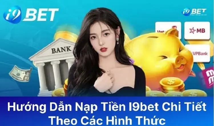Cách Nạp Tiền i9Bet Nhanh Nhất